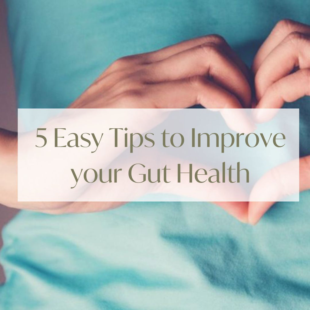 5 Easy Tips to Improve your Gut Health